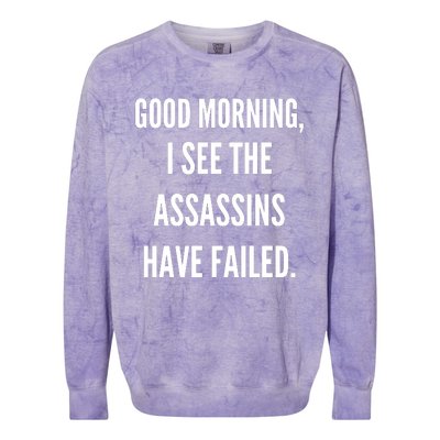 Good Morning I See The Assassins Have Failed. Colorblast Crewneck Sweatshirt