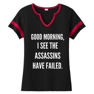 Good Morning I See The Assassins Have Failed. Ladies Halftime Notch Neck Tee