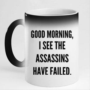 Good Morning I See The Assassins Have Failed. 11oz Black Color Changing Mug