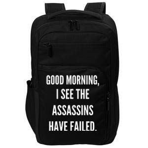 Good Morning I See The Assassins Have Failed. Impact Tech Backpack