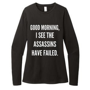 Good Morning I See The Assassins Have Failed. Womens CVC Long Sleeve Shirt