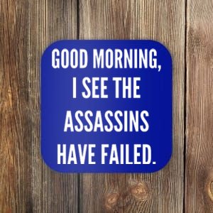 Good Morning I See The Assassins Have Failed. Coaster