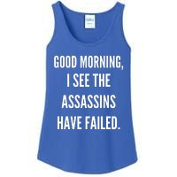 Good Morning I See The Assassins Have Failed. Ladies Essential Tank