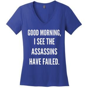 Good Morning I See The Assassins Have Failed. Women's V-Neck T-Shirt