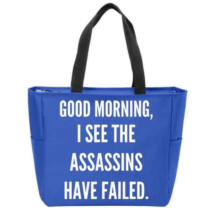 Good Morning I See The Assassins Have Failed. Zip Tote Bag