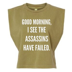 Good Morning I See The Assassins Have Failed. Garment-Dyed Women's Muscle Tee