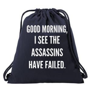 Good Morning I See The Assassins Have Failed. Drawstring Bag