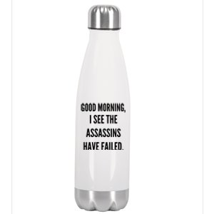 Good Morning I See The Assassins Have Failed. Stainless Steel Insulated Water Bottle