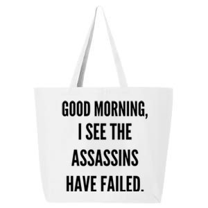 Good Morning I See The Assassins Have Failed. 25L Jumbo Tote