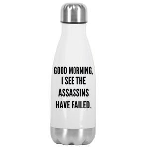 Good Morning I See The Assassins Have Failed. Stainless Steel Insulated Water Bottle