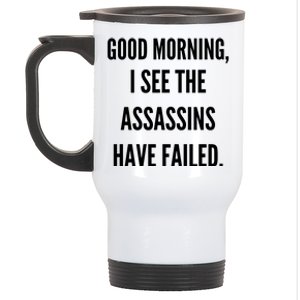 Good Morning I See The Assassins Have Failed. Stainless Steel Travel Mug