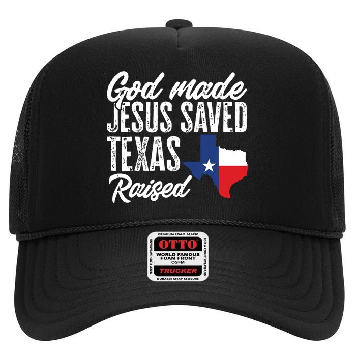 God Made Jesus Saved Texas Raised Texas Pride State High Crown Mesh Back Trucker Hat