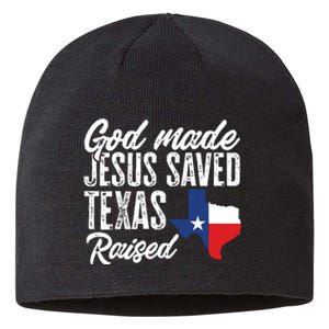 God Made Jesus Saved Texas Raised Texas Pride State Sustainable Beanie