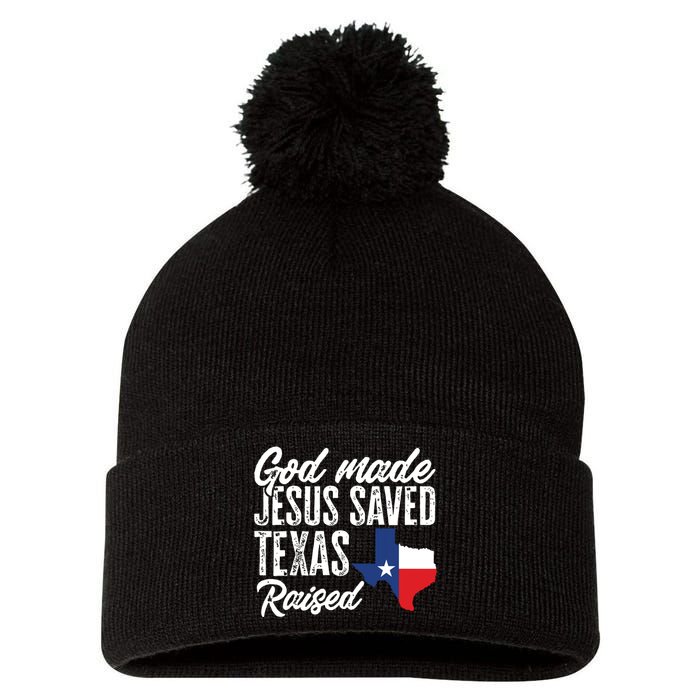 God Made Jesus Saved Texas Raised Texas Pride State Pom Pom 12in Knit Beanie