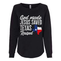 God Made Jesus Saved Texas Raised State Womens California Wash Sweatshirt