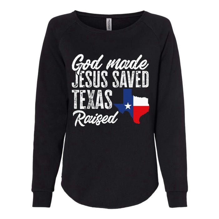 God Made Jesus Saved Texas Raised State Womens California Wash Sweatshirt