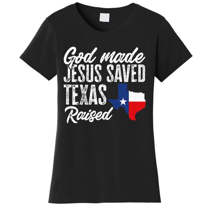 God Made Jesus Saved Texas Raised State Women's T-Shirt