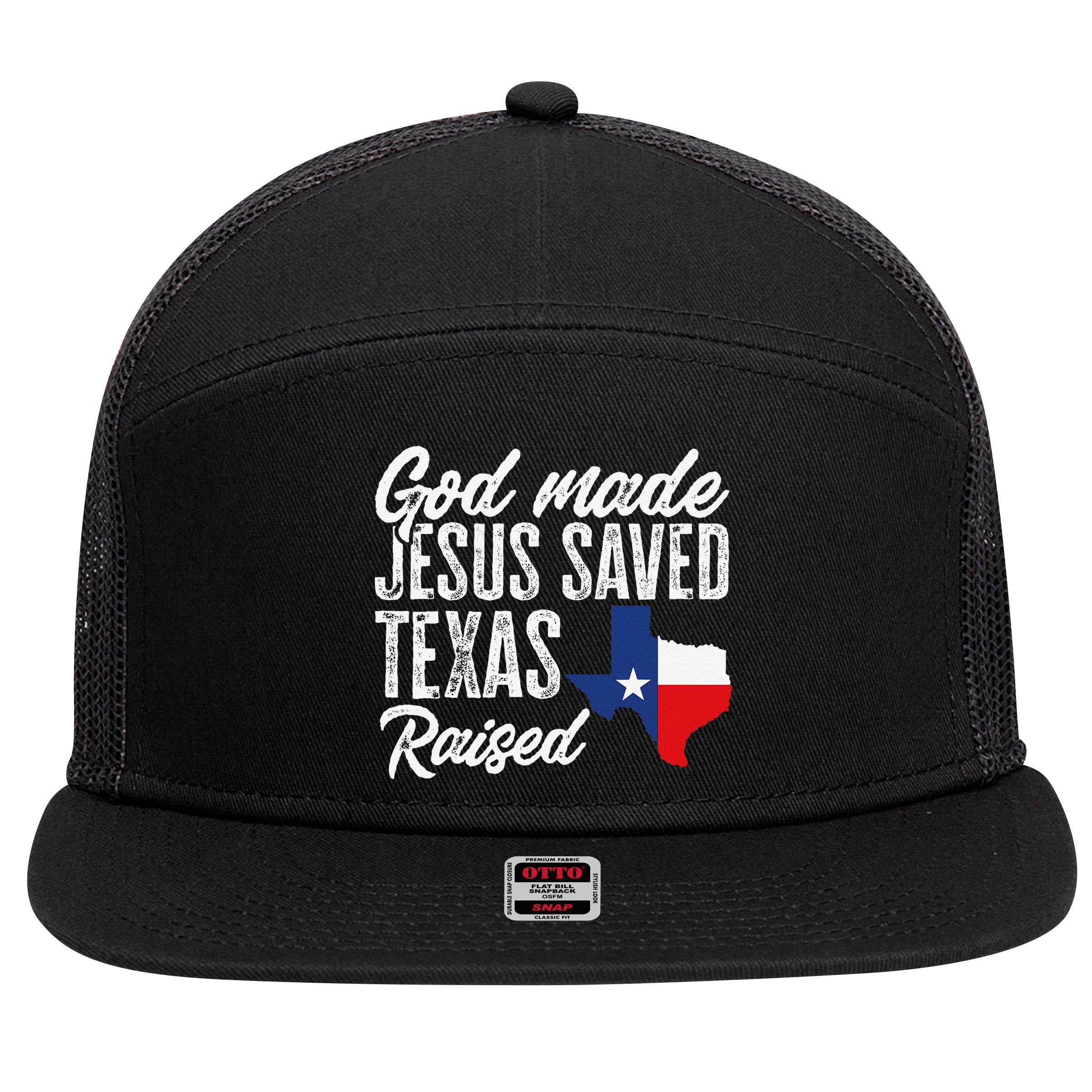 God Made Jesus Saved Texas Raised Texas Pride State 7 Panel Mesh Trucker Snapback Hat
