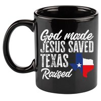 God Made Jesus Saved Texas Raised Texas Pride State 11oz C Handle Ceramic Mug