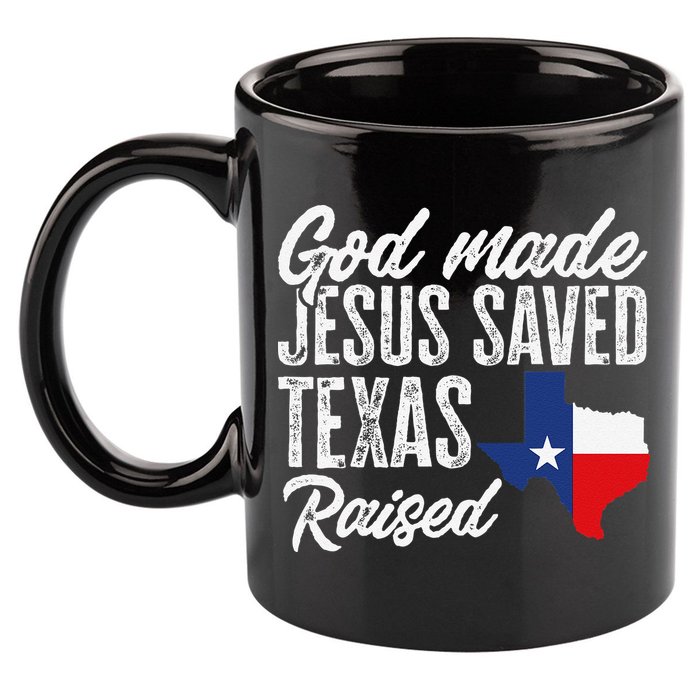 God Made Jesus Saved Texas Raised Texas Pride State 11oz C Handle Ceramic Mug