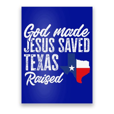 God Made Jesus Saved Texas Raised Texas Pride State Poster