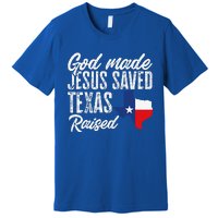 God Made Jesus Saved Texas Raised Texas Pride State Premium T-Shirt