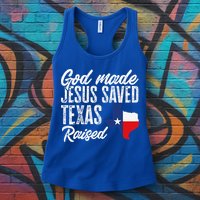 God Made Jesus Saved Texas Raised Texas Pride State Womens Tank Top