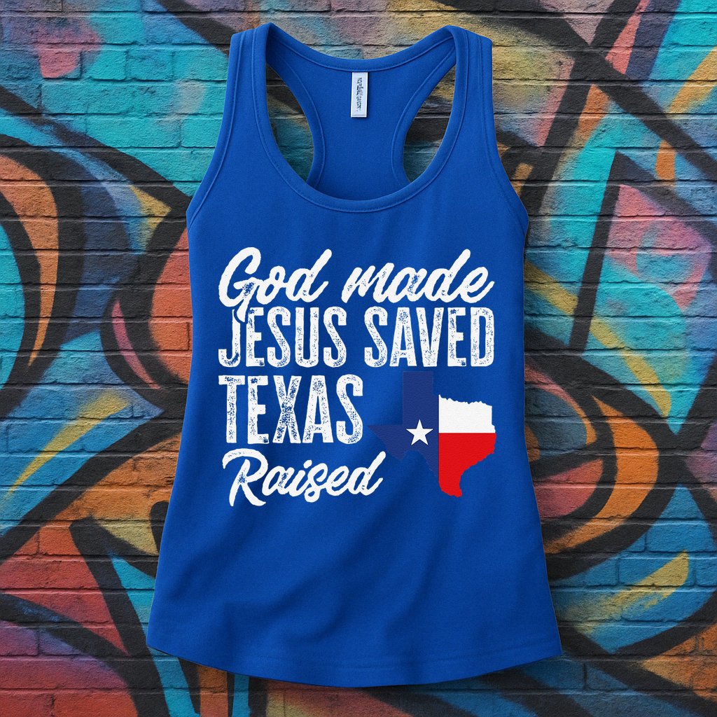 God Made Jesus Saved Texas Raised Texas Pride State Womens Tank Top