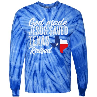 God Made Jesus Saved Texas Raised Texas Pride State Tie-Dye Long Sleeve Shirt