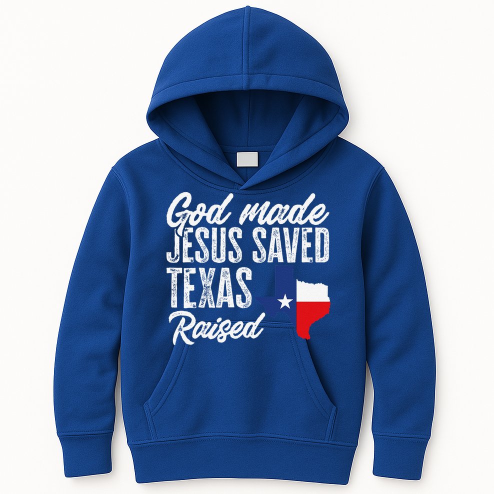God Made Jesus Saved Texas Raised Texas Pride State Kids Hoodie