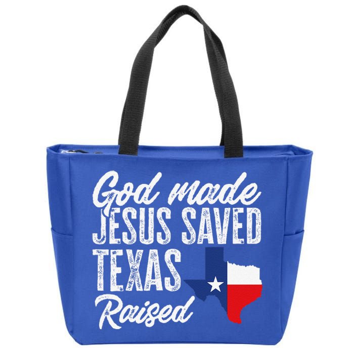 God Made Jesus Saved Texas Raised Texas Pride State Zip Tote Bag