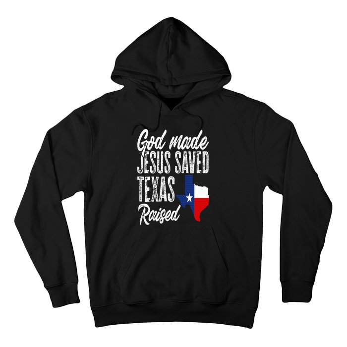 God Made Jesus Saved Texas Raised Texas Pride State Hoodie