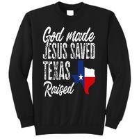 God Made Jesus Saved Texas Raised Texas Pride State Sweatshirt