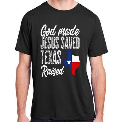 God Made Jesus Saved Texas Raised Texas Pride State Adult ChromaSoft Performance T-Shirt