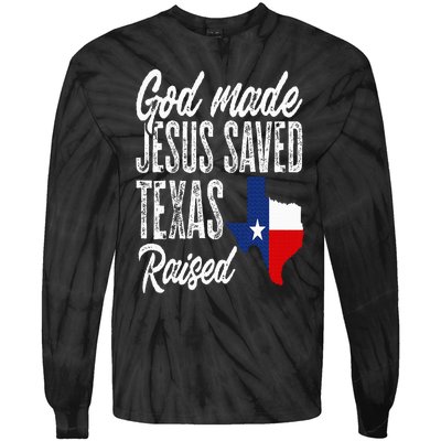 God Made Jesus Saved Texas Raised Texas Pride State Tie-Dye Long Sleeve Shirt