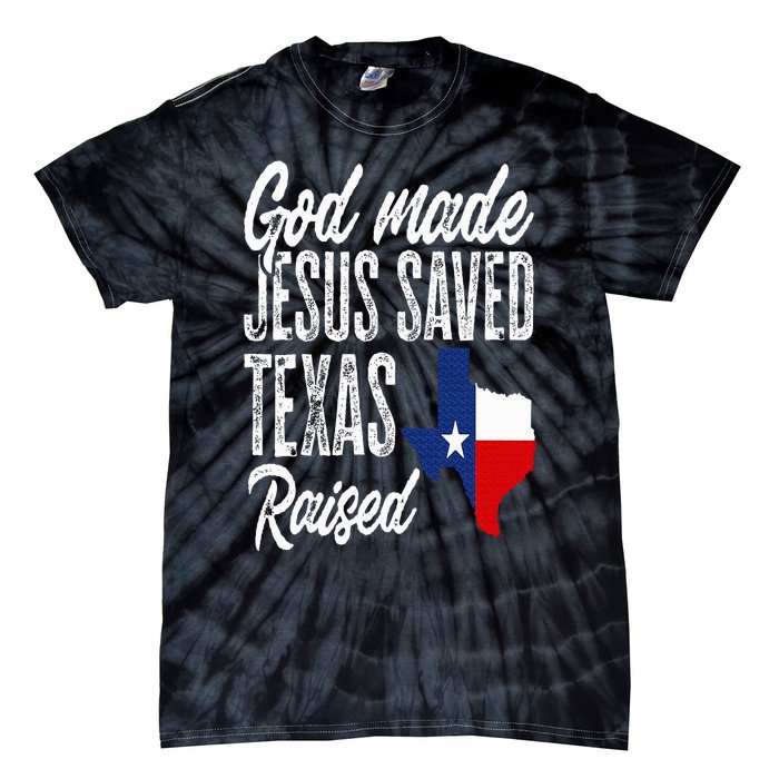 God Made Jesus Saved Texas Raised Texas Pride State Tie-Dye T-Shirt