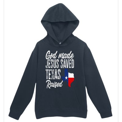 God Made Jesus Saved Texas Raised Texas Pride State Urban Pullover Hoodie