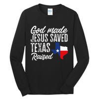 God Made Jesus Saved Texas Raised Texas Pride State Tall Long Sleeve T-Shirt