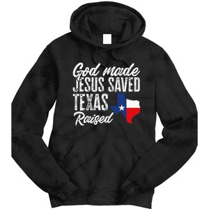 God Made Jesus Saved Texas Raised Texas Pride State Tie Dye Hoodie