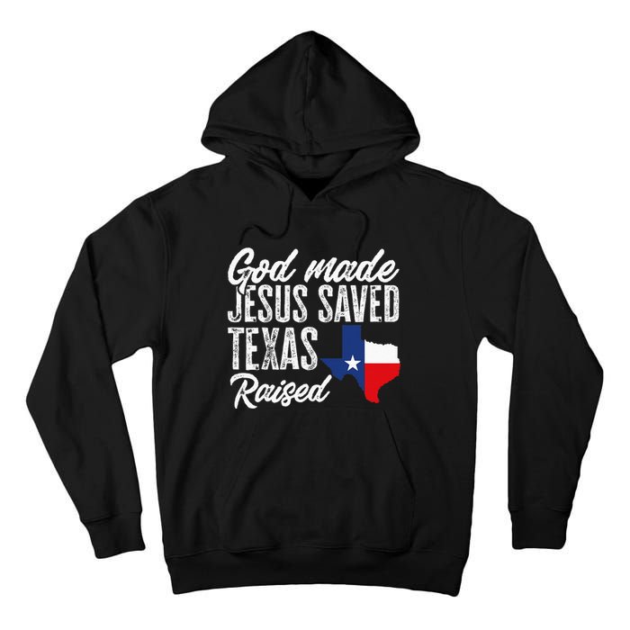 God Made Jesus Saved Texas Raised Texas Pride State Tall Hoodie