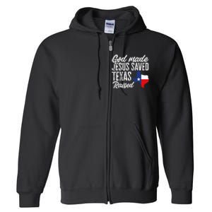 God Made Jesus Saved Texas Raised Texas Pride State Full Zip Hoodie