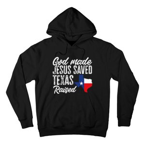 God Made Jesus Saved Texas Raised Texas Pride State Hoodie