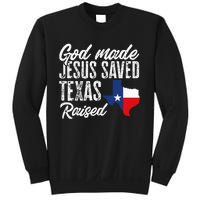 God Made Jesus Saved Texas Raised Texas Pride State Sweatshirt