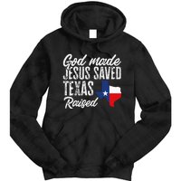 God Made Jesus Saved Texas Raised Texas Pride State Tie Dye Hoodie