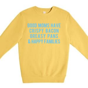 Good Moms Know Bacon Gift Premium Crewneck Sweatshirt