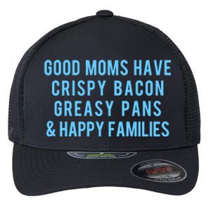 Good Moms Know Bacon Gift Flexfit Unipanel Trucker Cap