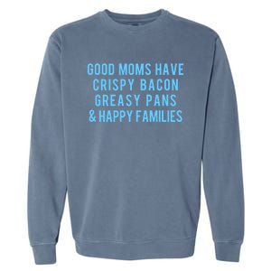 Good Moms Know Bacon Gift Garment-Dyed Sweatshirt