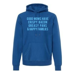 Good Moms Know Bacon Gift Premium Hoodie