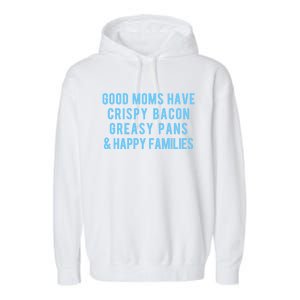 Good Moms Know Bacon Gift Garment-Dyed Fleece Hoodie