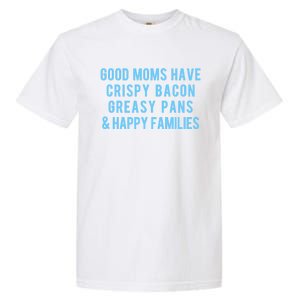 Good Moms Know Bacon Gift Garment-Dyed Heavyweight T-Shirt